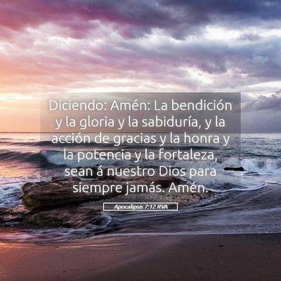 Picture 05 - Apocalipsis 7:12 RVA - Diciendo: Amén: La bendición y la gloria y la - Bible Verse Picture