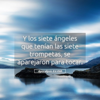 Picture 05 - Apocalipsis 8:6 RVA - Y los siete ángeles que tenían las siete - Bible Verse Picture