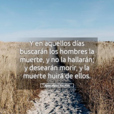 Picture 05 - Apocalipsis 9:6 RVA - Y en aquellos días buscarán los hombres la - Bible Verse Picture