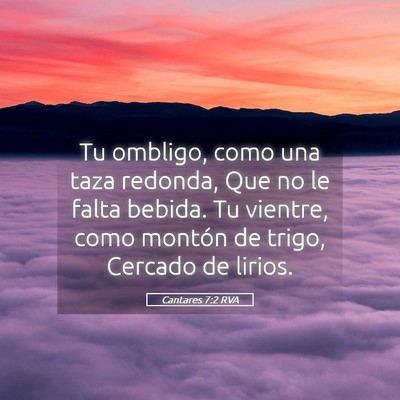 Picture 05 - Cantares 7:2 RVA - Tu ombligo, como una taza redonda, Que no le - Bible Verse Picture