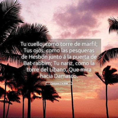 Picture 05 - Cantares 7:4 RVA - Tu cuello, como torre de marfil; Tus ojos, como - Bible Verse Picture