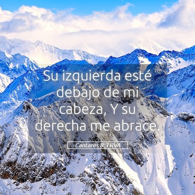Picture 05 - Cantares 8:3 RVA - Su izquierda esté debajo de mi cabeza, Y su - Bible Verse Picture