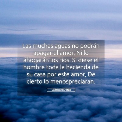 Picture 05 - Cantares 8:7 RVA - Las muchas aguas no podrán apagar el amor, Ni lo - Bible Verse Picture