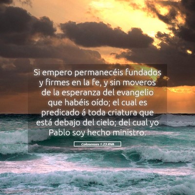 Picture 05 - Colosenses 1:23 RVA - Si empero permanecéis fundados y firmes en la - Bible Verse Picture