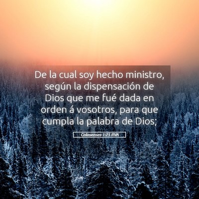 Picture 05 - Colosenses 1:25 RVA - De la cual soy hecho ministro, según la - Bible Verse Picture