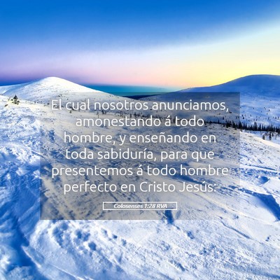 Picture 05 - Colosenses 1:28 RVA - El cual nosotros anunciamos, amonestando á todo - Bible Verse Picture