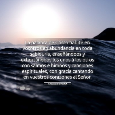 Picture 05 - Colosenses 3:16 RVA - La palabra de Cristo habite en vosotros en - Bible Verse Picture