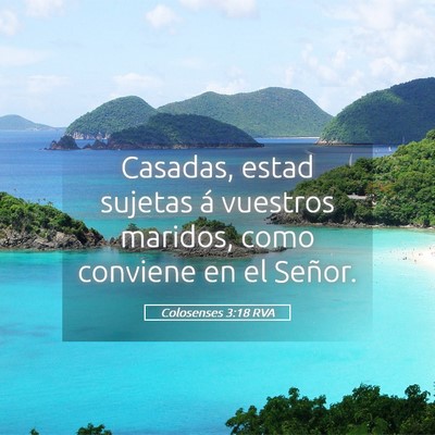 Picture 05 - Colosenses 3:18 RVA - Casadas, estad sujetas á vuestros maridos, como - Bible Verse Picture