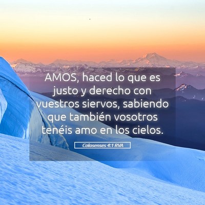 Picture 05 - Colosenses 4:1 RVA - AMOS, haced lo que es justo y derecho con - Bible Verse Picture