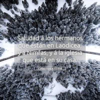 Picture 05 - Colosenses 4:15 RVA - Saludad á los hermanos que están en Laodicea, y - Bible Verse Picture