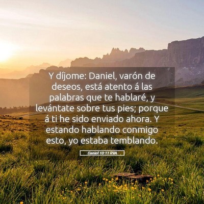 Picture 05 - Daniel 10:11 RVA - Y díjome: Daniel, varón de deseos, está atento - Bible Verse Picture