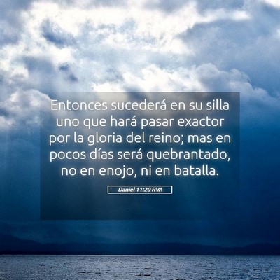 Picture 05 - Daniel 11:20 RVA - Entonces sucederá en su silla uno que hará - Bible Verse Picture