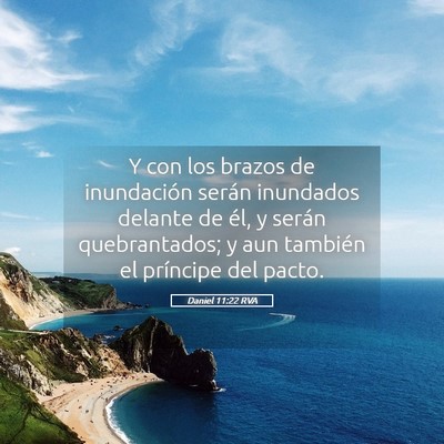 Picture 05 - Daniel 11:22 RVA - Y con los brazos de inundación serán inundados - Bible Verse Picture