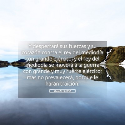 Picture 05 - Daniel 11:25 RVA - Y despertará sus fuerzas y su corazón contra el - Bible Verse Picture