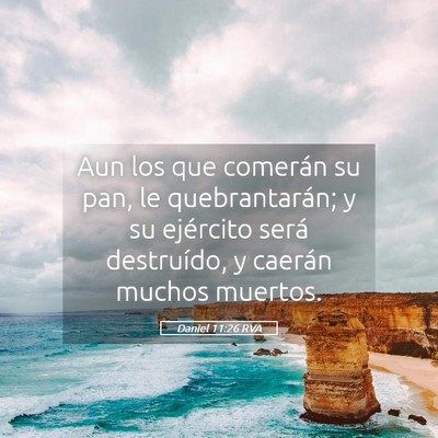 Picture 05 - Daniel 11:26 RVA - Aun los que comerán su pan, le quebrantarán; y - Bible Verse Picture