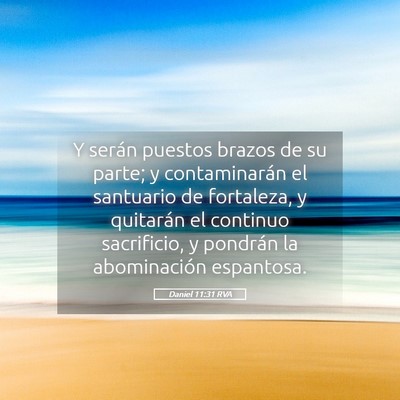 Picture 05 - Daniel 11:31 RVA - Y serán puestos brazos de su parte; y - Bible Verse Picture
