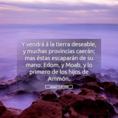 Picture 05 - Daniel 11:41 RVA - Y vendrá á la tierra deseable, y muchas - Bible Verse Picture