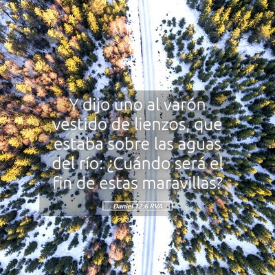 Picture 05 - Daniel 12:6 RVA - Y dijo uno al varón vestido de lienzos, que - Bible Verse Picture