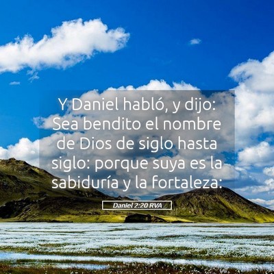 Picture 05 - Daniel 2:20 RVA - Y Daniel habló, y dijo: Sea bendito el nombre de - Bible Verse Picture