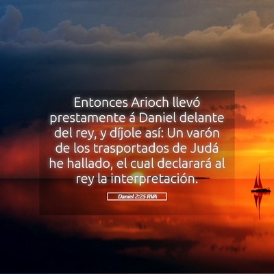 Picture 05 - Daniel 2:25 RVA - Entonces Arioch llevó prestamente á Daniel - Bible Verse Picture