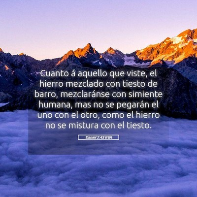 Picture 05 - Daniel 2:43 RVA - Cuanto á aquello que viste, el hierro mezclado - Bible Verse Picture