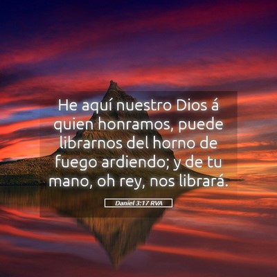Picture 05 - Daniel 3:17 RVA - He aquí nuestro Dios á quien honramos, puede - Bible Verse Picture