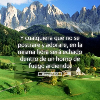 Picture 05 - Daniel 3:6 RVA - Y cualquiera que no se postrare y adorare, en la - Bible Verse Picture
