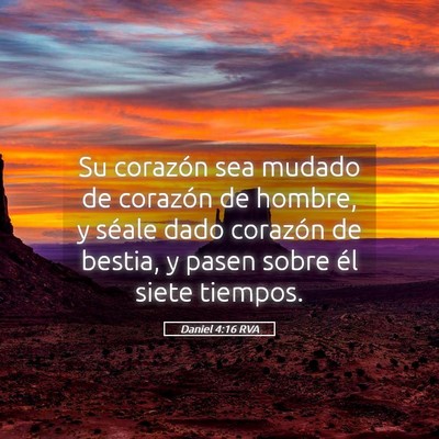 Picture 05 - Daniel 4:16 RVA - Su corazón sea mudado de corazón de hombre, y - Bible Verse Picture