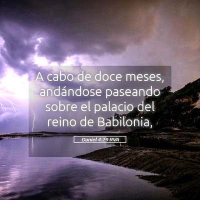 Picture 05 - Daniel 4:29 RVA - A cabo de doce meses, andándose paseando sobre - Bible Verse Picture