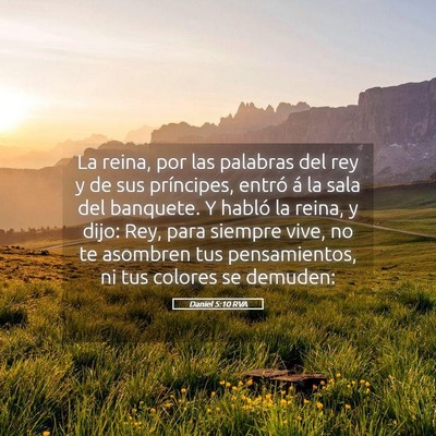 Picture 05 - Daniel 5:10 RVA - La reina, por las palabras del rey y de sus - Bible Verse Picture