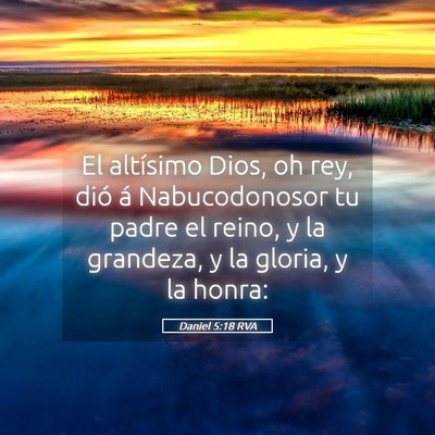 Picture 05 - Daniel 5:18 RVA - El altísimo Dios, oh rey, dió á Nabucodonosor - Bible Verse Picture