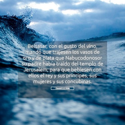 Picture 05 - Daniel 5:2 RVA - Belsasar, con el gusto del vino, mandó que - Bible Verse Picture