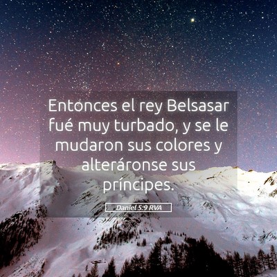Picture 05 - Daniel 5:9 RVA - Entonces el rey Belsasar fué muy turbado, y se - Bible Verse Picture