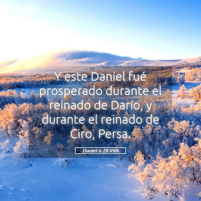 Picture 05 - Daniel 6:28 RVA - Y este Daniel fué prosperado durante el reinado - Bible Verse Picture