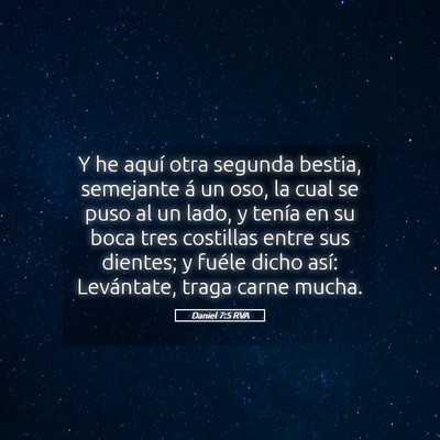 Picture 05 - Daniel 7:5 RVA - Y he aquí otra segunda bestia, semejante á un - Bible Verse Picture