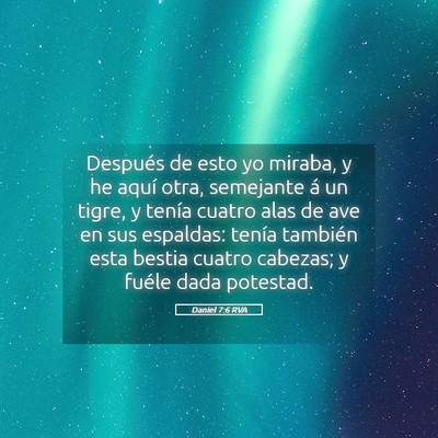 Picture 05 - Daniel 7:6 RVA - Después de esto yo miraba, y he aquí otra, - Bible Verse Picture