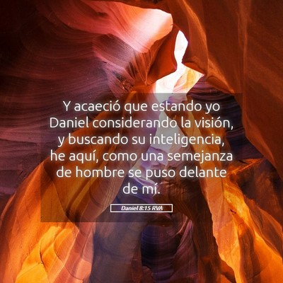 Picture 05 - Daniel 8:15 RVA - Y acaeció que estando yo Daniel considerando la - Bible Verse Picture