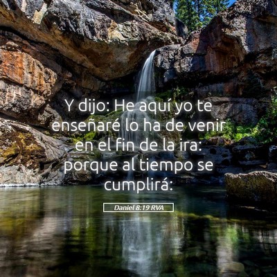 Picture 05 - Daniel 8:19 RVA - Y dijo: He aquí yo te enseñaré lo ha de venir - Bible Verse Picture