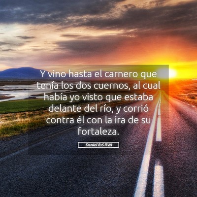 Picture 05 - Daniel 8:6 RVA - Y vino hasta el carnero que tenía los dos - Bible Verse Picture