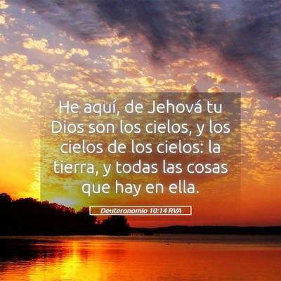 Picture 05 - Deuteronomio 10:14 RVA - He aquí, de Jehová tu Dios son los cielos, y - Bible Verse Picture