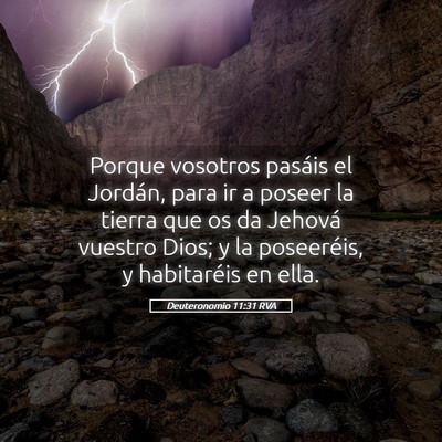Picture 05 - Deuteronomio 11:31 RVA - Porque vosotros pasáis el Jordán, para ir a - Bible Verse Picture