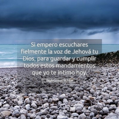 Picture 05 - Deuteronomio 15:5 RVA - Si empero escuchares fielmente la voz de Jehová - Bible Verse Picture