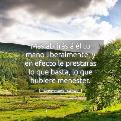 Picture 05 - Deuteronomio 15:8 RVA - Mas abrirás á él tu mano liberalmente, y en - Bible Verse Picture