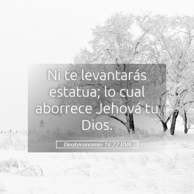 Picture 05 - Deuteronomio 16:22 RVA - Ni te levantarás estatua; lo cual aborrece - Bible Verse Picture
