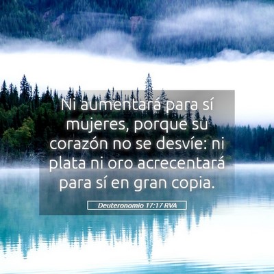 Picture 05 - Deuteronomio 17:17 RVA - Ni aumentará para sí mujeres, porque su - Bible Verse Picture