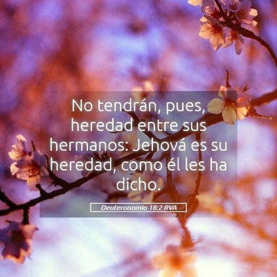 Picture 05 - Deuteronomio 18:2 RVA - No tendrán, pues, heredad entre sus hermanos: - Bible Verse Picture