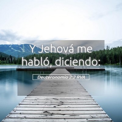 Picture 05 - Deuteronomio 2:2 RVA - Y Jehová me habló, - Bible Verse Picture