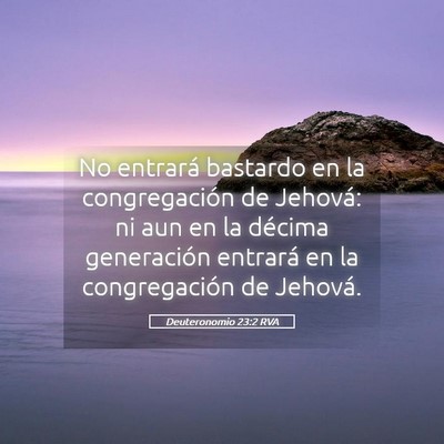 Picture 05 - Deuteronomio 23:2 RVA - No entrará bastardo en la congregación de - Bible Verse Picture