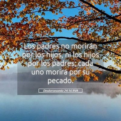 Picture 05 - Deuteronomio 24:16 RVA - Los padres no morirán por los hijos, ni los - Bible Verse Picture