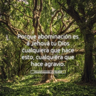 Picture 05 - Deuteronomio 25:16 RVA - Porque abominación es á Jehová tu Dios - Bible Verse Picture